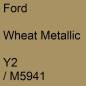 Preview: Ford, Wheat Metallic, Y2 / M5941.
